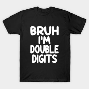 Bruh I'm Double Digits Funny 10th Boy T-Shirt